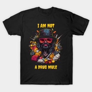 I am not a drug mule T-Shirt